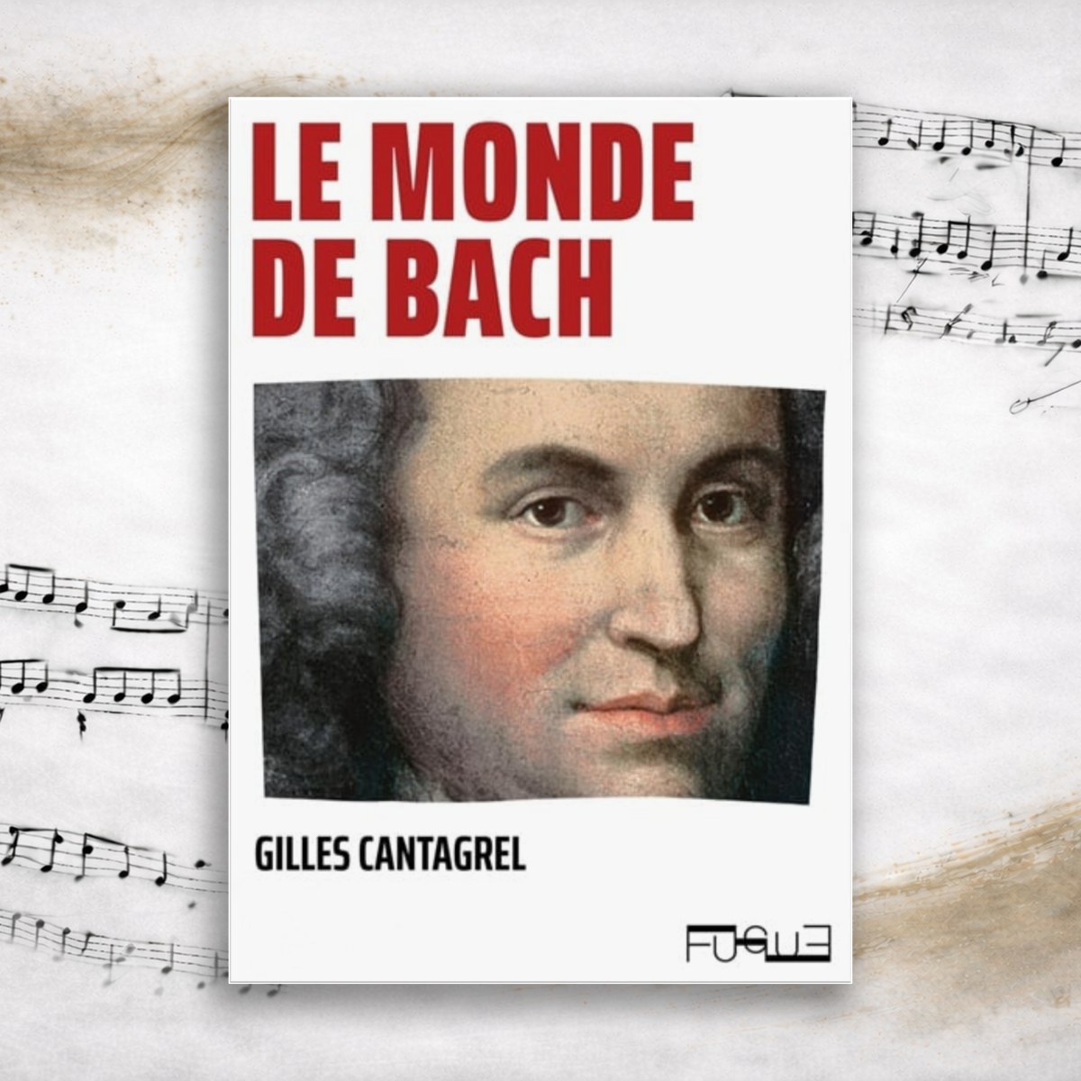 Gilles Cantagrel : une vie dans la pensée de&nbsp;Bach